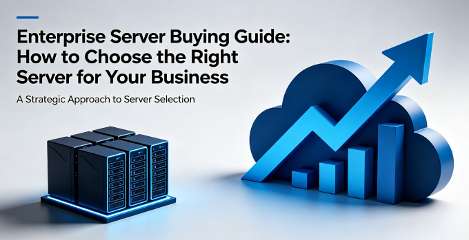 Enterprise Server Buying Guide: How to Choose the Right Server for Your ...